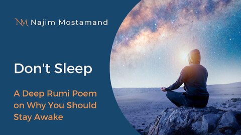Don't Sleep – A Deep Rumi Poem on Why You Should Stay Awake