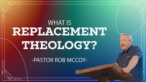 What is Replacement Theology? | Pastor Rob McCoy