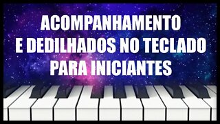 ACOMPANHAMENTO E DEDILHADOS NO TECLADO PARA INICIANTES SUBIREM DE NÍVEL