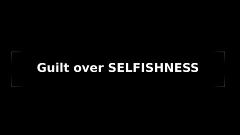 Morning Musings #96 - Feeling Guilty over Selfishness 😔 😟