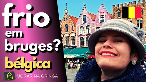 Frio do Inverno em Bruges na Bélgica - Vlog de Viagem @Morar Na Gringa - dicas de viagem férias