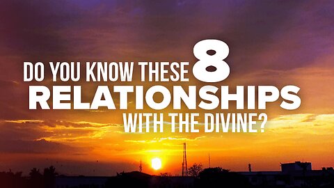 Do You Know These 8 Areas of Your Relationship With the Divine?