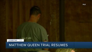 Matthew Queen trial resumes Monday