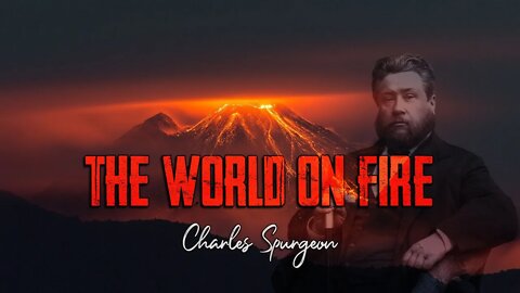 The World On Fire by Charles Spurgeon