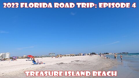 2023 FLORIDA ROAD TRIP: EPISODE 4 Treasure Island Beach.
