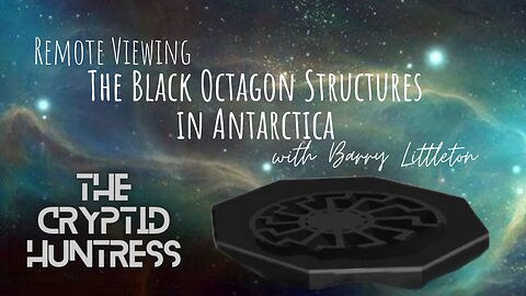 ANCIENT BLACK OCTAGON STRUCTURES IN ANTARCTICA - REMOTE VIEWING WITH BARRY LITTLETON