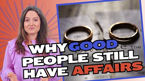 Why Good People Still Have Affairs