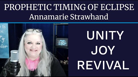 Prophetic Timing of Eclipse: Unity, Joy, Revival!