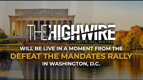 The Highwire: Defeat the Mandates Rally in DC - An American Homecoming - Jan 23 2022