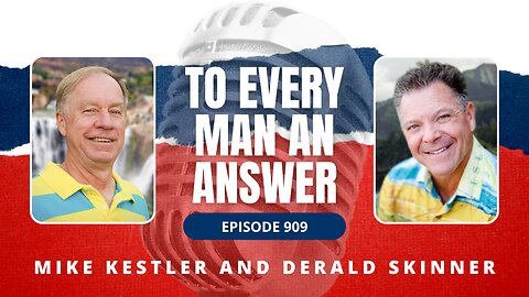 Episode 909 - Pastor Mike Kestler and Pastor Derald Skinner on To Every Man An Answer