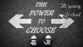 The Power to Choose - Mystery School 95