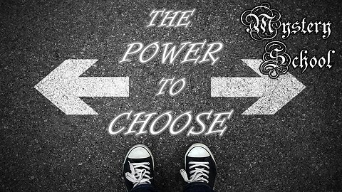 The Power to Choose - Mystery School 95