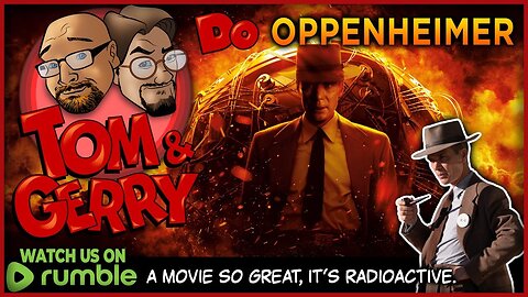 Saturday Afternoon Funtime! | Tom & Gerry do #OPPENHEIMER (2023)