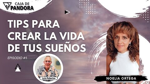 TIPS PARA CREAR LA VIDA DE TUS SUEÑOS con Noelia Ortega