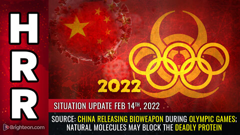 Situation Update, 2/14/22 - SOURCE: China releasing bioweapon during olympic games...