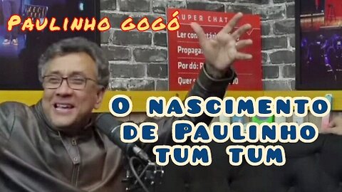 O nascimento de Paulinho tum tum