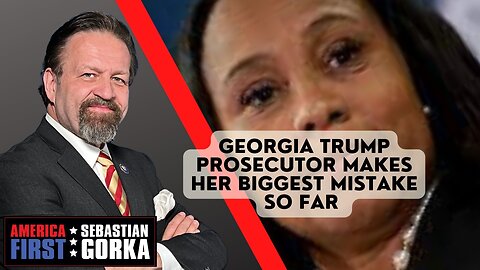 Sebastian Gorka FULL SHOW: Georgia Trump prosecutor makes her biggest mistake so far
