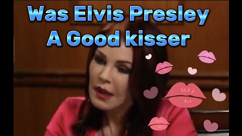 Was Elvis Presley a good kisser