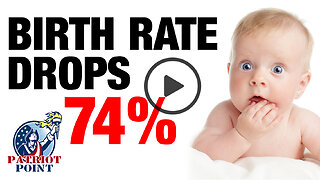 Birth Rate Drops 74%