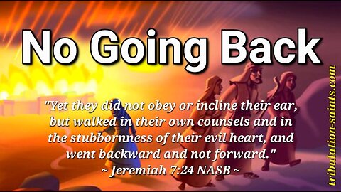 No Going Back (8) : Faith Looks Forward