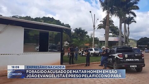 Empresário na Cadeia: Acusado de Matar Homem em São João Evangelista é Preso pela FICCO no Pará.