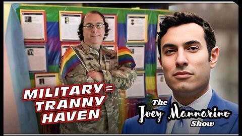 Military = Tranny Haven - The Joey Mannarino Show