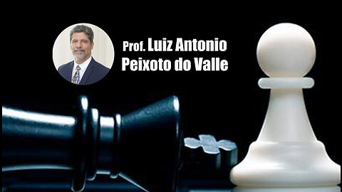 O tabuleiro global - Prof. Luiz Antonio Peixoto do Valle