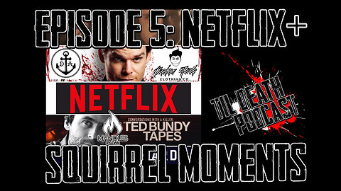 #5: Netflix & Squirrel Moments !!SPOILER ALERT!! | Til Death Podcast | 02.19.19