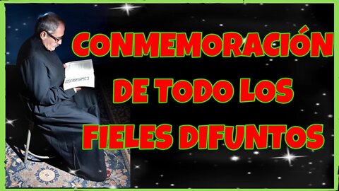 299 CONMEMORACIÓN DE TODO LOS FIELES DIFUNTOS 2021. 4K