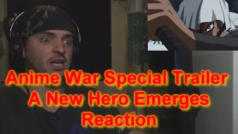 Reaction: Anime War Special Trailer - A New Hero Emerges