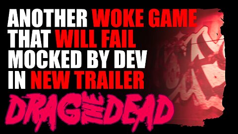 Drag the Dead: Another Woke Game Trailer