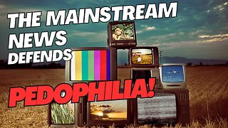 The Mainstream News Defends Pedophilia 07/14/2023