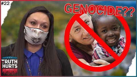 The Truth Hurts #22 - Legislator Accuses "White Christians" of Genocide