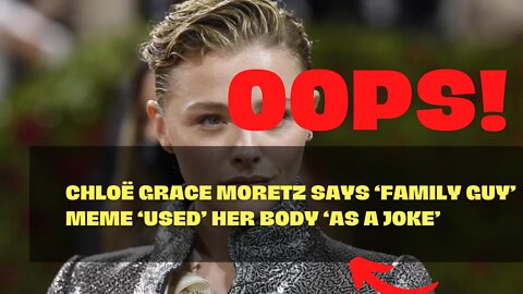 Chloë Grace Moretz says ‘Family Guy’ meme ‘used’ her body ‘as a joke’