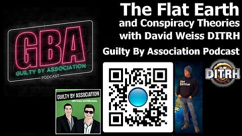 [Guilty By Association Podcast] The Flat Earth and Conspiracy Theories with David Weiss DITR‪H