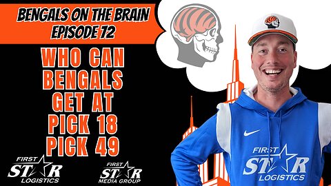 Who Bengals Can Get At Picks 18 and 49 In 2024 NFL Draft | Bengals On The Brain with Joe Goodberry