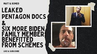 Leaked Pentagon Docs & Six More Biden Family Members Benefitted from Schemes