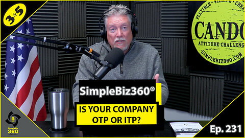 SimpleBiz360 Podcast - Episode #231: IS YOUR COMPANY OTP OR ITP?