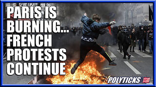 French Protests Continue to Rage