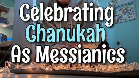 Celebrating Hanukkah As Messianic Believers & How Christmas & Hanukkah Connect || Messianic Jew