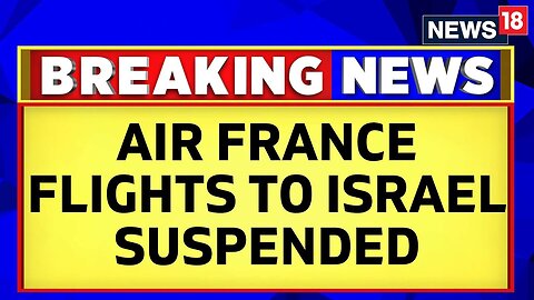 Israel Palestine News | Air France Suspends Flights To Israel Amid Israel Gaza Conflict | News18