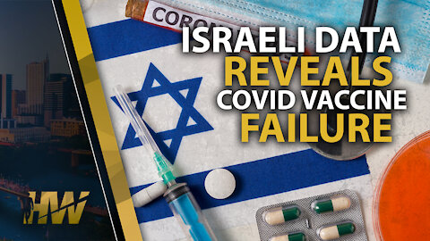 ISRAELI DATA REVEALS COVID VACCINE FAILURE