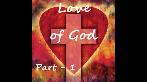Love of God - Part 1/3