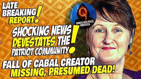 URGENT UPDATE On BREAKING DEVESTATING News! Fall Of Cabal Creator MISSING & PRESUMED DEAD! Pray NOW!