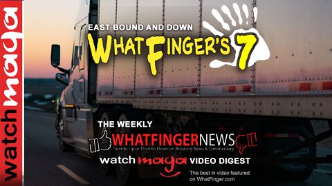 WhatFinger's 7: EAST BOUND AND DOWN