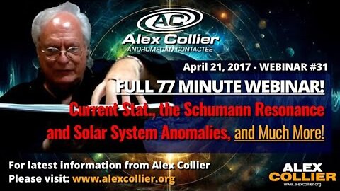 Current World Mysteries Unveiled: Alex Collier's *FULL* 77-Minute Webinar #31 from April 2017!