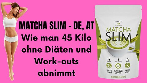 Matcha Slim - DE, AT