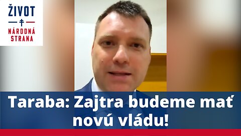 Taraba: Zajtra budeme mať novú vládu!