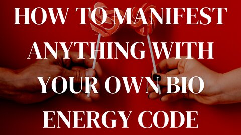 HOW TO MANIFEST ANYTHING YOU WANT WITH YOUR OWN BIO ENERGY CODE.. (ANYONE CAN DO THIS)!