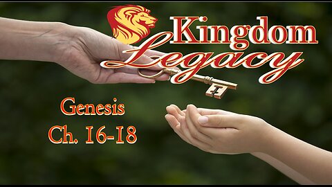 Kingdom Legacy: Genesis Ch. 16-18 #jesus #motivation #biblestudy